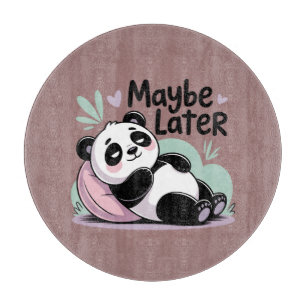 Planche À Découper Joli Panda Paresseux – “Peut-être Plus Tard” Panda