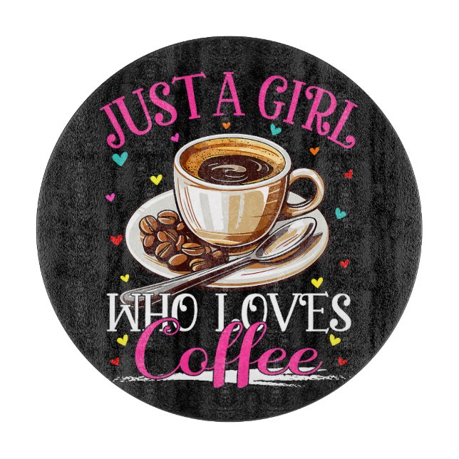 Planche À Découper Juste une fille qui aime le café (Devant)