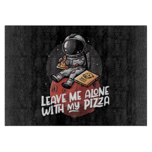 Planche À Découper Laissez-moi seul avec ma pizza