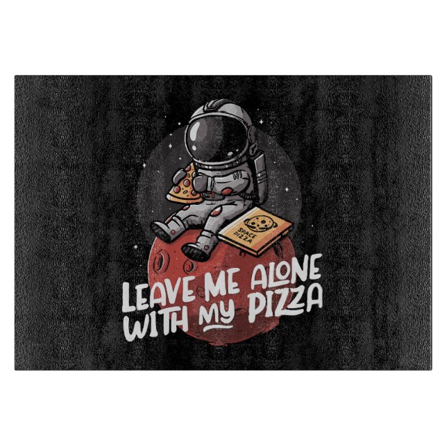 Planche À Découper Laissez-moi seul avec ma pizza (Devant)