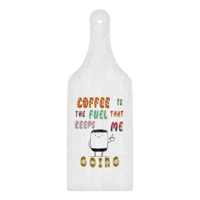 Planche À Découper Le Café Est Le Carburant Qui M'Emmène (Devant)