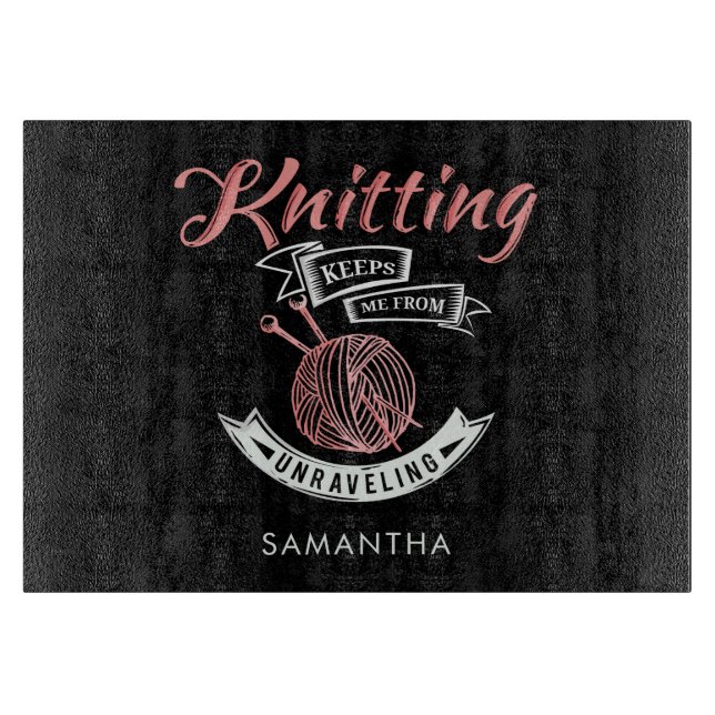 Planche À Découper Le tricot m'empêche de m'effilocher Personnalisé (Devant)