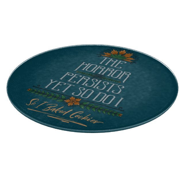 Planche À Découper L'Horreur Persiste, Alors J'Ai Cuit Des Cookies Sa (Coin)