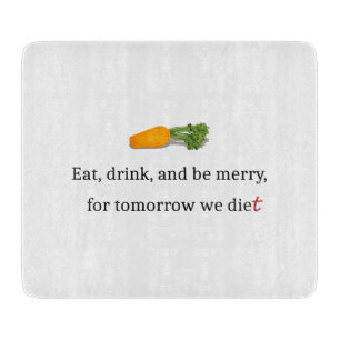 Planche À Découper "Mangez, buvez et soyez Joyeux, pour demain nous m