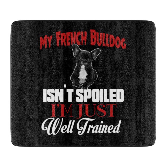 Planche À Découper Mon Bouledogue Français n'est pas gâté (Devant)