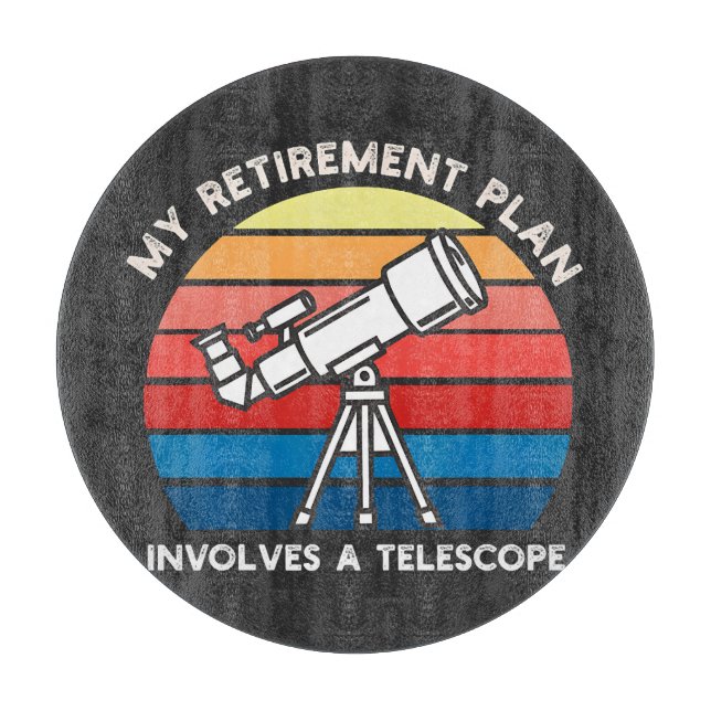 Planche À Découper Mon plan de retraite implique un télescope (Devant)