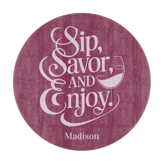 Planche À Découper Nom Personnalisé Sip, Savourer, Savourer Du Vin (Devant)