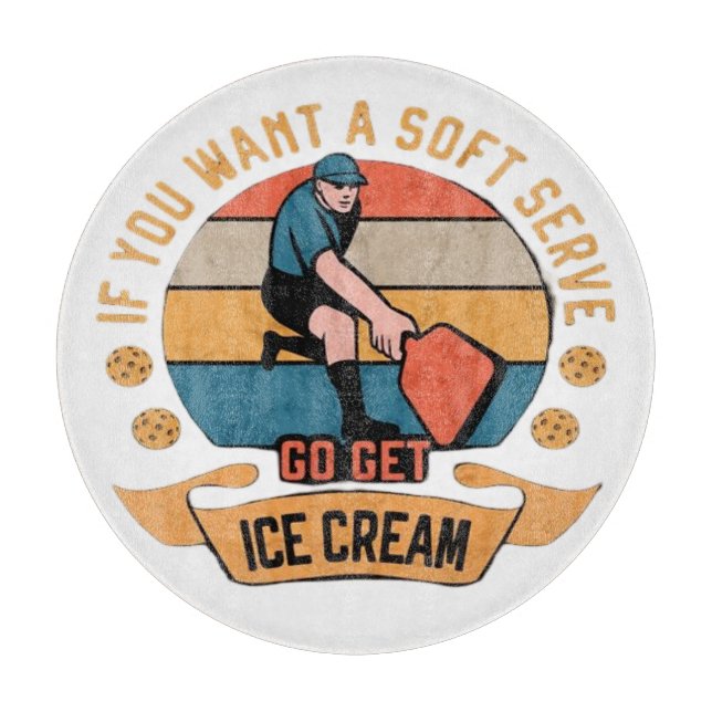 Planche À Découper Pickleball Si vous voulez Soft Serve aller obtenir (Devant)