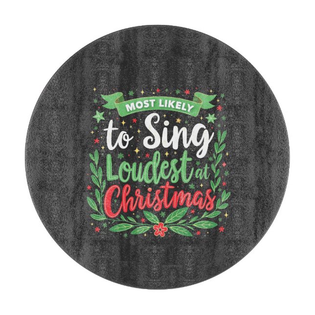 Planche À Découper Plus susceptible de chanter le plus fort à Noël  (Devant)