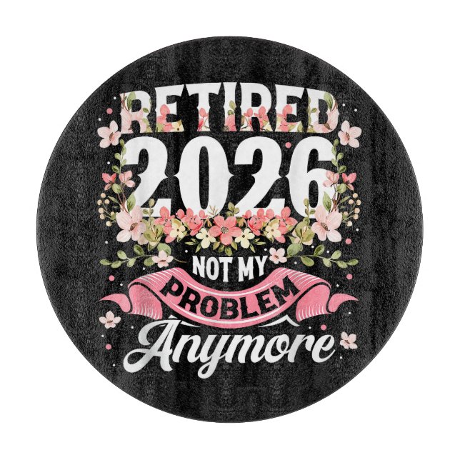 Planche À Découper Retraité 2026 Plus Mon Problème Fleurs (Devant)