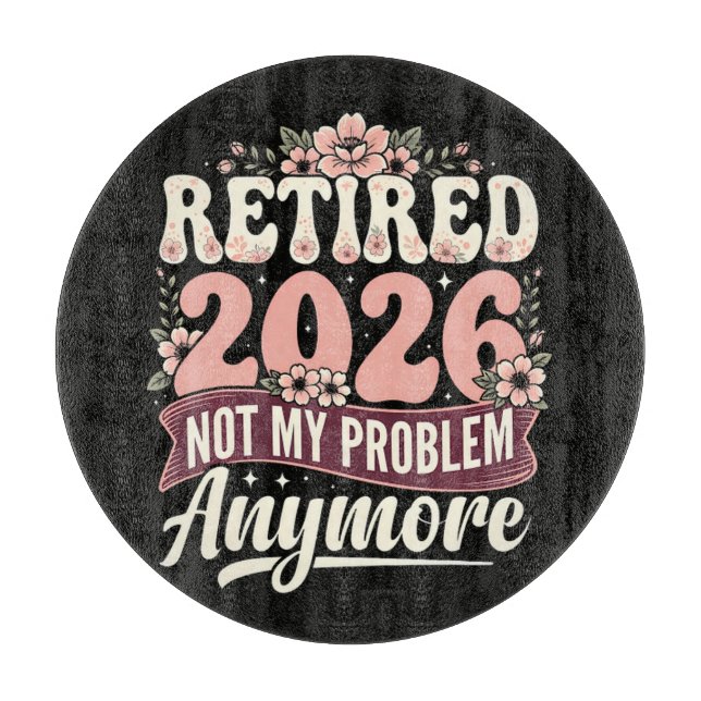 Planche À Découper Retraité 2026 Plus Mon Problème Fleurs (Devant)