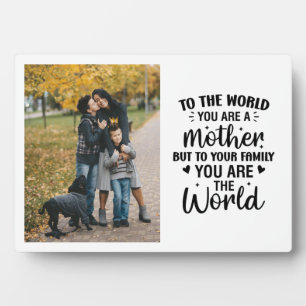 Plaque Photo Au monde Vous êtes une mère Vous êtes le monde