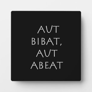 Plaque Photo Aut bibat aut abeat
