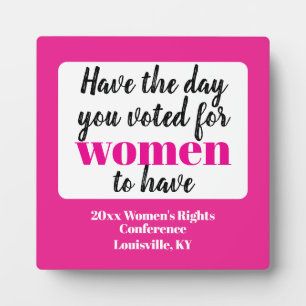 Plaque Photo Ayez la journée que vous avez votée pour les femme