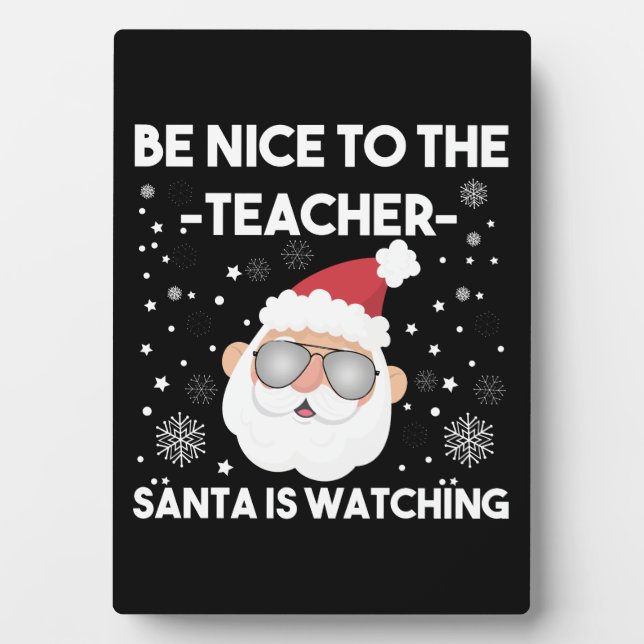 Plaque Photo Be Nice to The Teacher Santa is Watching (Devant)