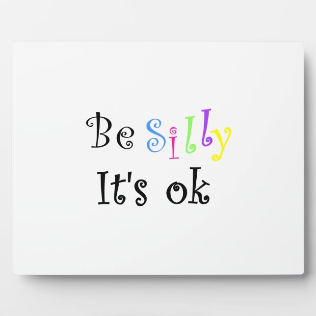 Plaque Photo Be Silly It's ok-plaque (Devant)
