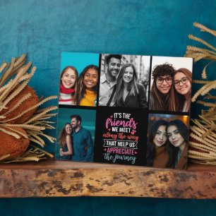 Plaque Photo C'est les amis que nous rencontrons en chemin qui 
