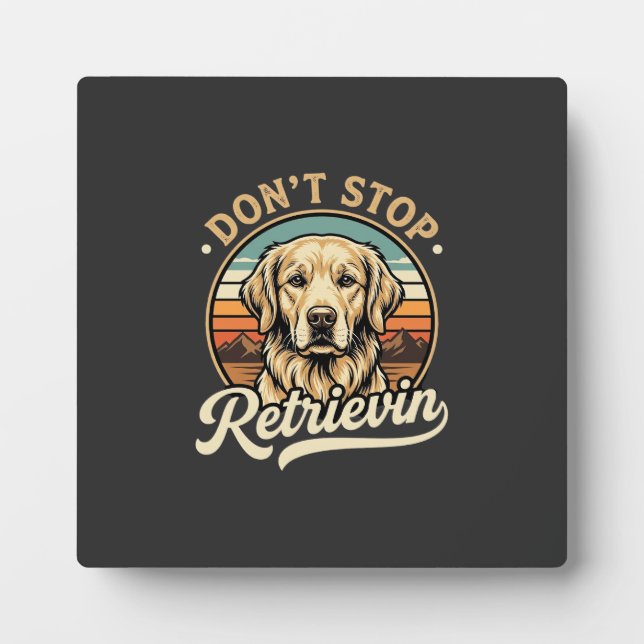 Plaque Photo Chien Retriever doré Ne cessez pas de récupérer (Devant)