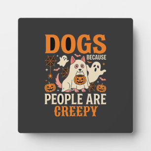 Plaque Photo Chiens Parce que les Gens sont Flippants Fantôme d