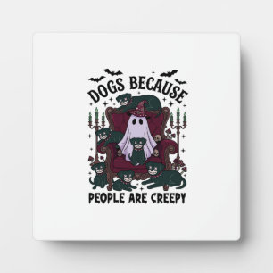 Plaque Photo Chiens Parce que les Gens sont Flippants Haloween