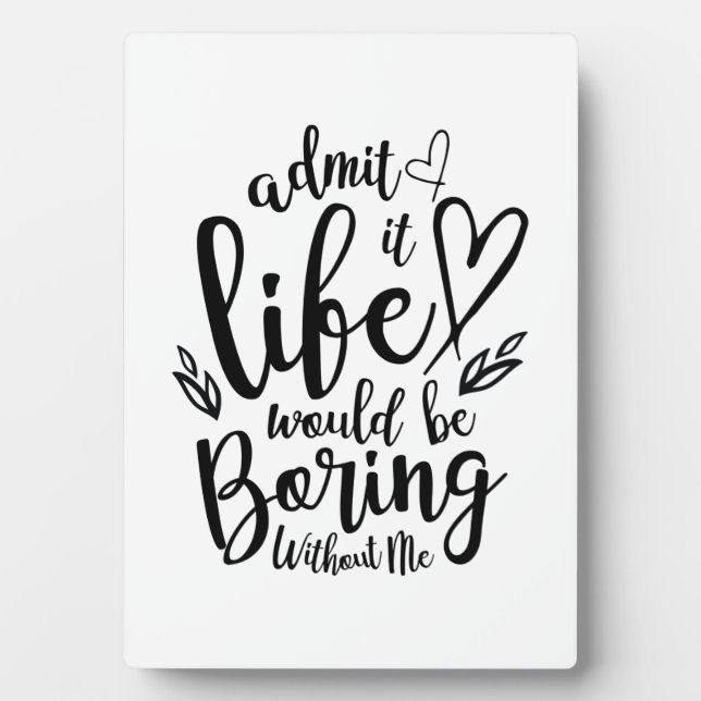 Plaque Photo Couple Gift Admit It Life Would Be Boring (Devant)
