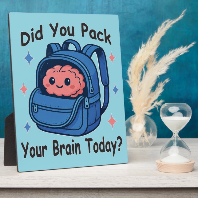 Plaque Photo Cute “Did You Pack Your Brain Today?” Brain Pun (Côté)
