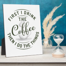 D'abord je bois le café, puis je fais les choses.