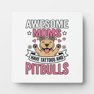 Plaque Photo Des mamans géniales ont des tatouages et des Pitbu