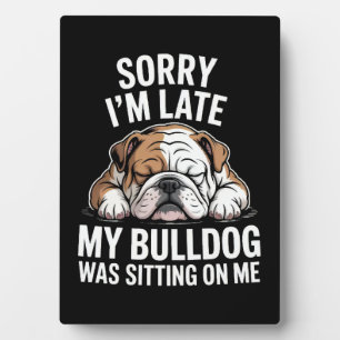 Plaque Photo Désolé D'Être En Retard, Mon Bulldog Était Assis S