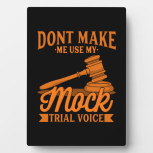 Plaque Photo Do Not Make Lawyer Use My Mock Trial Voice