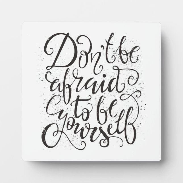 Plaque Photo Don't Be Afraid To Be Yourself (Devant)