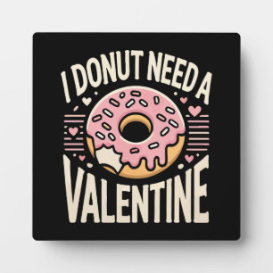 Plaque Photo Donut Besoin d'une Saint Valentin, drôle et anti-V