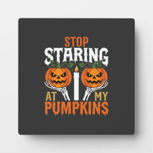 Plaque Photo Drôle d'Halloween Arrête de Fixer Mes Citrouilles