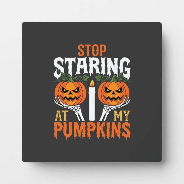 Plaque Photo Drôle d'Halloween Arrête de Fixer Mes Citrouilles (Devant)