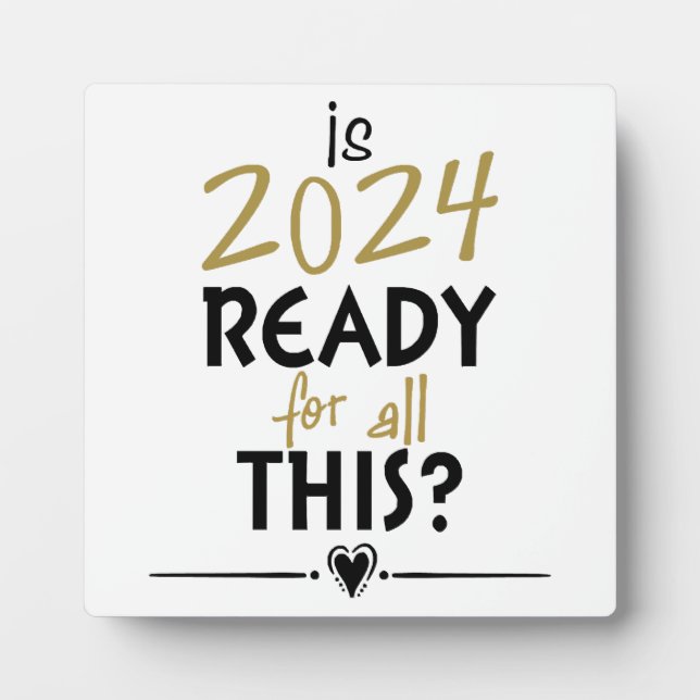 Plaque Photo Est 2024 Prêt Pour Tout Cela (Devant)