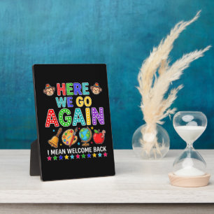Plaque Photo Et voilà, je veux dire, bienvenue à l'école