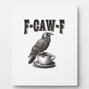 Plaque Photo F Caw F Café F-Caw-F Corbeau Humour Adulte Graphiq