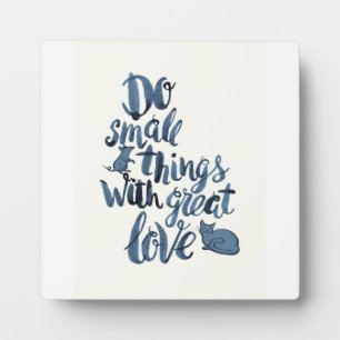 Plaque Photo Faire de petites choses avec un grand amour