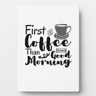 Plaque Photo First Coffee Than Good Morning T-Shirt