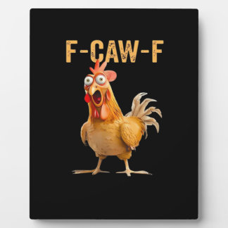 Plaque Photo Funny Chicken Humor F-Caw-F