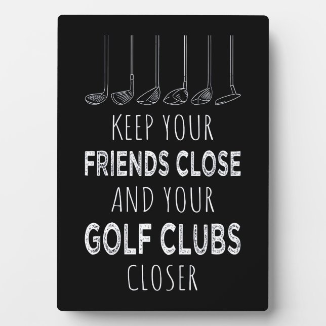 Plaque Photo Gardez Vos Amis Près Et Vos Clubs De Golf Plus Prè (Devant)