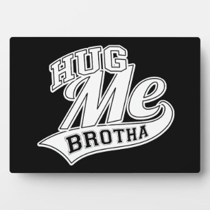 Plaque Photo Hug Me Brotha