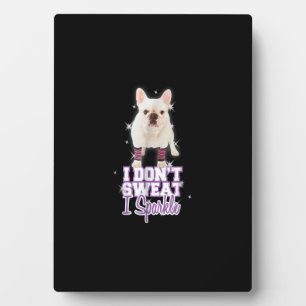 Plaque Photo i dont weat, i sparkle frenbuldog venin