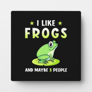 Plaque Photo I Like Frogs and d Maybe 3 People