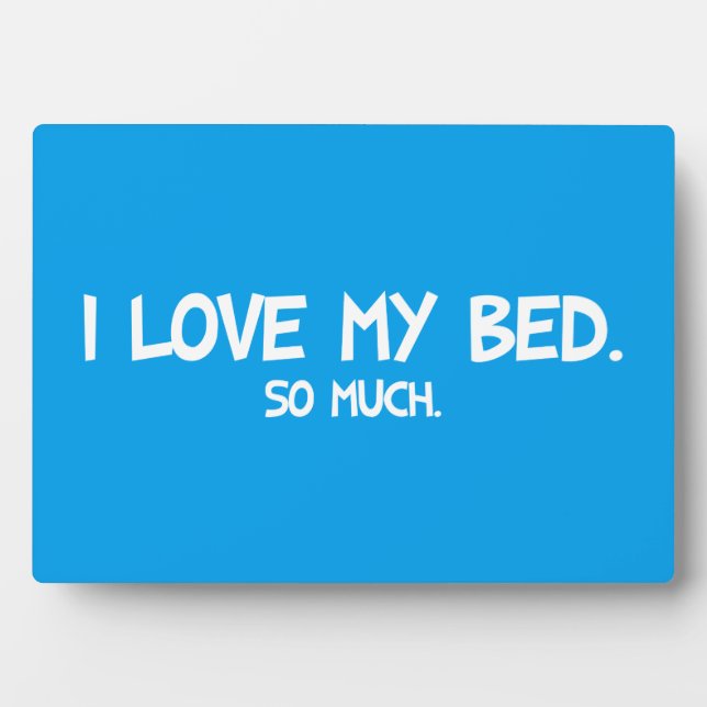 Plaque Photo I Love My Bed - Funny Novelty (Devant)