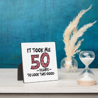 Plaque Photo il m'a fallu 50 ans pour avoir l'air si bon