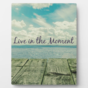Plaque Photo Inspirational Live in the Moment Affirmation Citat