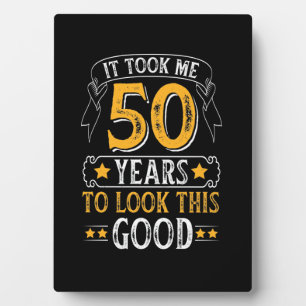 Plaque Photo It Took Me 50 Years To Look This Good color