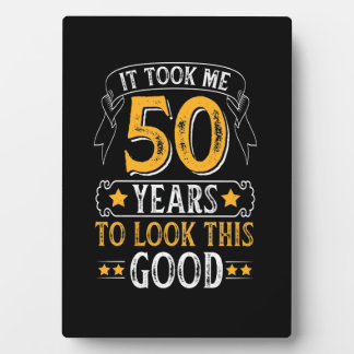 Plaque Photo It Took Me 50 Years To Look This Good color