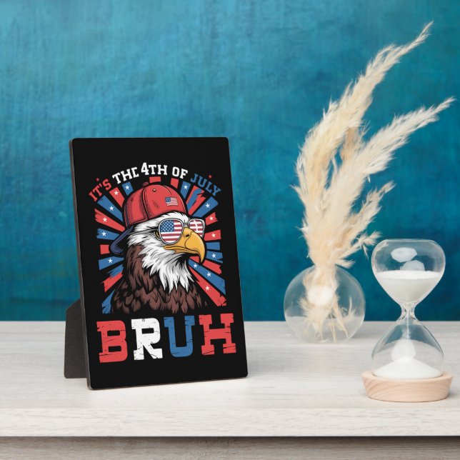 Plaque Photo Its The 4th Of July Bruh Bald Eagle Patriotic (Côté)
